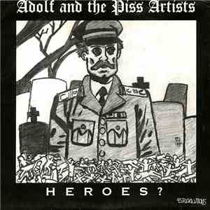 Adolf And The Piss Artists - Heroes? download free