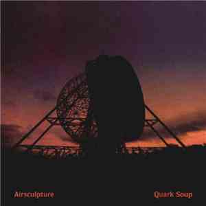 AirSculpture - Quark Soup download free