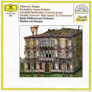 Albinoni, Pachelbel, Corelli, Manfredini, Vivaldi, Berlin Philharmonic Orchestra, Herbert von Karajan - Albinoni: Adagio ∙ Pachelbel: Canon & Gigue ∙ Corelli & Manfredini: Concerti grossi ∙ Vivaldi: Concerti "Alla rustica" & "L'Amoroso" download free