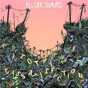 All Dinosaurs - Total Dissatisfaction download free