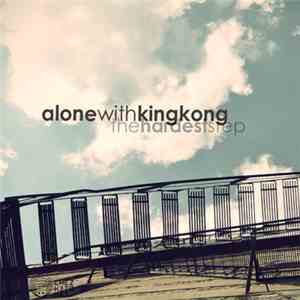 Alone With King Kong - The Hardest Step download free
