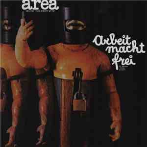 Area  - Arbeit Macht Frei (Il Lavoro Rende Liberi) download free