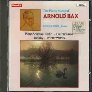 Arnold Bax - Eric Parkin - The Piano Music Of Arnold Bax Volume I download free