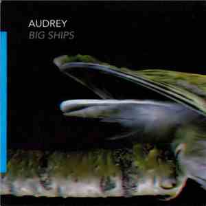 Audrey  - Big Ships download free