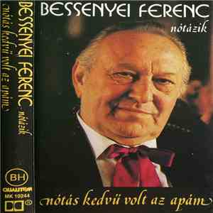 Bessenyei Ferenc - Nótás Kedvű Volt Az Apám download free