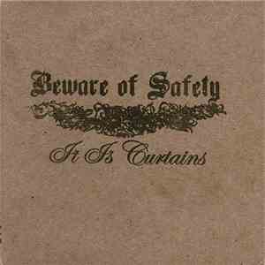 Beware Of Safety - It Is Curtains download free
