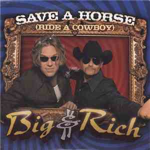 Big & Rich - Save A Horse (Ride A Cowboy) download free