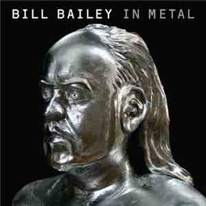 Bill Bailey  - In Metal download free