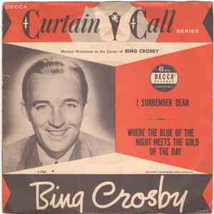 Bing Crosby With John Scott Trotter And His Orchestra - I Surrender Dear / Where The Blue Of The Night Meets The Gold Of The Day download free