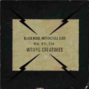 Black Rebel Motorcycle Club - Wrong Creatures download free