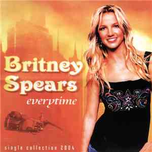 Britney Spears - Everytime - Single Collection 2004 download free