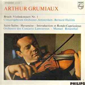 Bruch / Saint-Saëns - Arthur Grumiaux, Concertgebouw-Orchester, Amsterdam, Bernard Haitink, Orchestre Des Concerts Lamoureux, Manuel Rosenthal - Violinkonzert Nr. 1 / Havanaise / Rondo download free