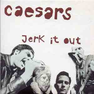 Caesars - Jerk It Out download free