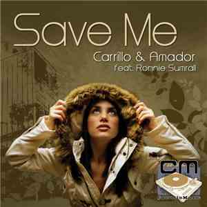 Carrillo & Amador feat. Ronnie Sumrall - Save Me download free