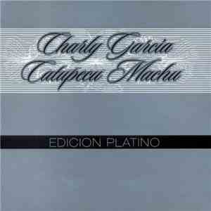 Charly Garcia & Catupecu Machu - Edicion Platino download free