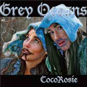 CocoRosie - Grey Oceans download free