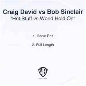 Craig David vs. Bob Sinclair - Hot Stuff vs. World Hold On download free
