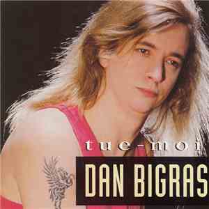Dan Bigras - Tue-Moi download free