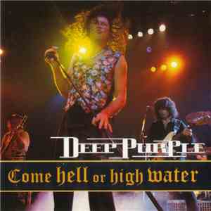 Deep Purple - Come Hell Or High Water download free