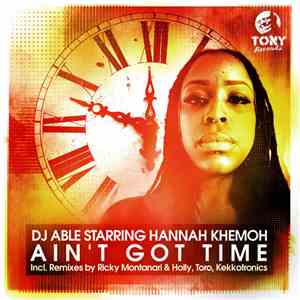 DJ Able Starring Hannah Khemoh - Ain't Got Time download free