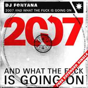 DJ Fontana - 2007 And What The Fuck Is Going On ? download free