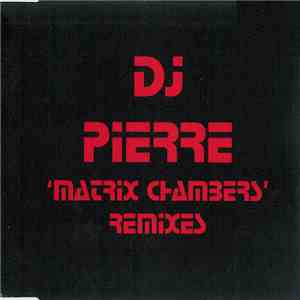DJ Pierre - Matrix Chambers (Remixes) download free