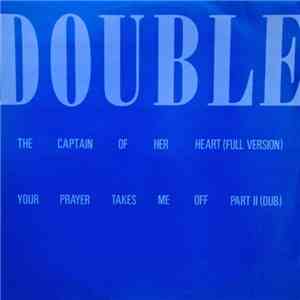 Double - The Captain Of Her Heart / Your Prayer Takes Me Off Part II (Dub) download free