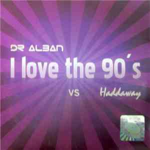 Dr. Alban vs. Haddaway - I Love The 90's download free