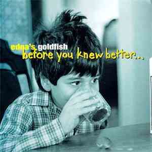 Edna's Goldfish - Before You Knew Better… download free