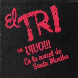 El Tri - En Vivo!!! En La Carcel De Santa Martha download free