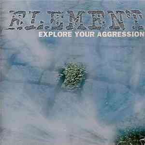 Element  - Explore Your Aggression download free