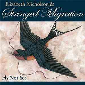 Elizabeth Nicholson & Stringed Migration - Fly Not Yet download free