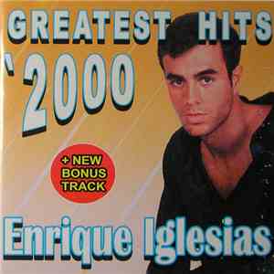 Enrique Iglesias - Greatest Hits '2000 + New Bonus Track download free