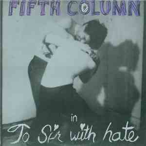 Fifth Column - To Sir With Hate download free