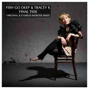 Fish Go Deep & Tracey K - Final Tide (Original & Charles Webster Mixes) download free