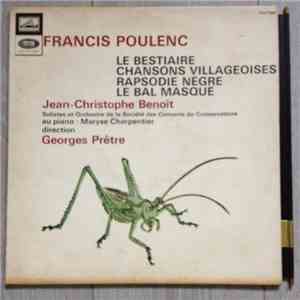 Francis Poulenc, Jean-Christophe Benoit, Georges Prêtre - Le Bestiaire / Chansons Villageoises / Rapsodie Negre / Le Bal Masque download free