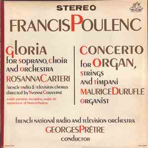 Francis Poulenc, Rosanna Carteri, French Radio & Television Chorus Directed By Yvonne Gouverné, Maurice Duruflé, French National Radio And Television Orchestra, Georges Prêtre - Gloria For Soprano, Choir And Orchestra / Concerto For Organ, Strings And Tim download free