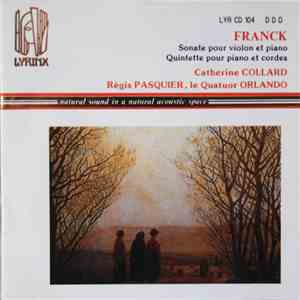 Franck - Catherine Collard, Régis Pasquier, Le Quatuor Orlando - Sonate Pour Violon Et Piano - Quintette Pour Piano Et Cordes download free