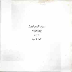 Frazier Chorus - Nothing Zero Fuck All download free