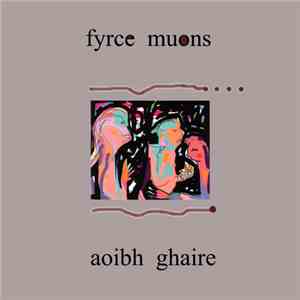 Fyrce Muons - Aoibh Ghaire download free