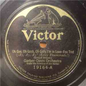 Garber-Davis Orchestra - Oh Gee, Oh Gosh, Oh Golly I'm In Love / First, Last And Always download free