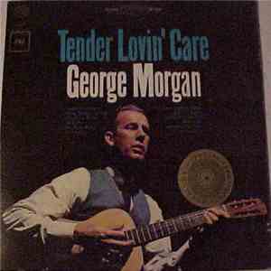 George Morgan  - Tender Lovin' Care download free