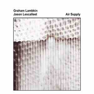 Graham Lambkin / Jason Lescalleet - Air Supply download free
