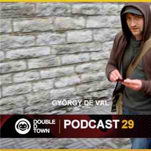 György De Val - Double D Town Podcast 29 download free