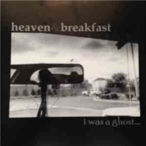 Heaven & Breakfast - I Was A Ghost download free