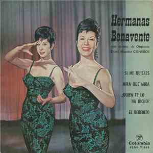 Hermanas Benavente - Si Me Quieres / Mira Que Mira / ¿Quien Te Lo Ha Dicho? / El Berebito download free