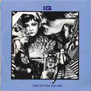 IQ  - Tales From The Lush Attic download free