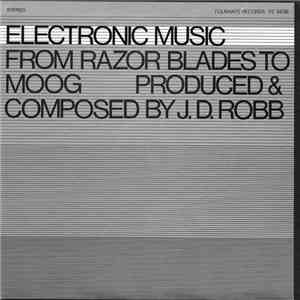 J.D. Robb - Electronic Music: From Razor Blades To Moog download free