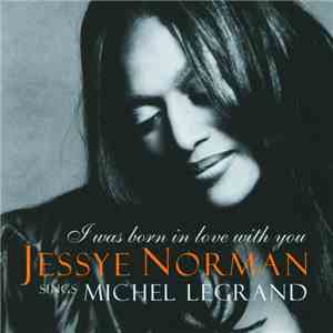 Jessye Norman - I Was Born In Love With You (Jessye Norman Sings Michel Legrand) download free