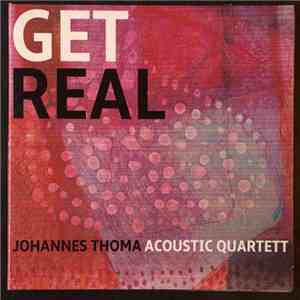 Johannes Thoma Acoustic Quartett - Get Real download free